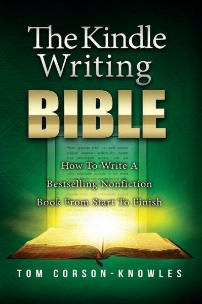 Cover for Tom Corson-knowles · The Kindle Writing Bible: How to Write a Bestselling Nonfiction Book from Start to Finish (The Kindle Publishing Bible) (Volume 2) (Taschenbuch) (2013)