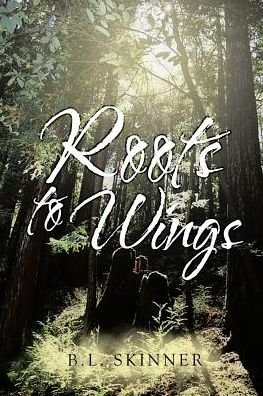 Cover for B L Skinner · Roots to Wings (Paperback Book) (2017)