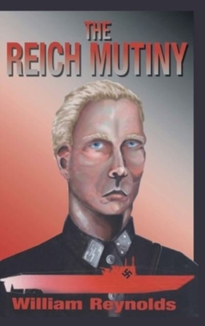 Cover for William Reynolds · The Reich Mutiny (Hardcover bog) (2021)