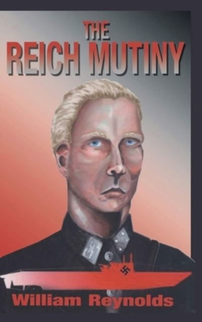 The Reich Mutiny - William Reynolds - Bøger - Matchstick Literary - 9781637902004 - 26. februar 2021