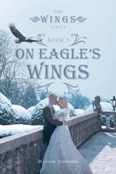 On Eagle's Wings - Maxine Johnson - Books - Covenant Books - 9781638145004 - April 28, 2022