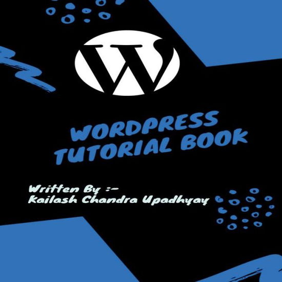 Wordpress Tutorial Book - Kailash Upadhyay - Books - Repro Books Limited - 9781639979004 - July 16, 2021