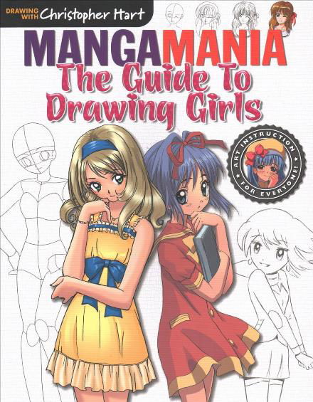 Guide to Drawing Girls, The - Manga Mania - Christopher Hart - Books - Sixth & Spring Books - 9781640210004 - October 5, 2017