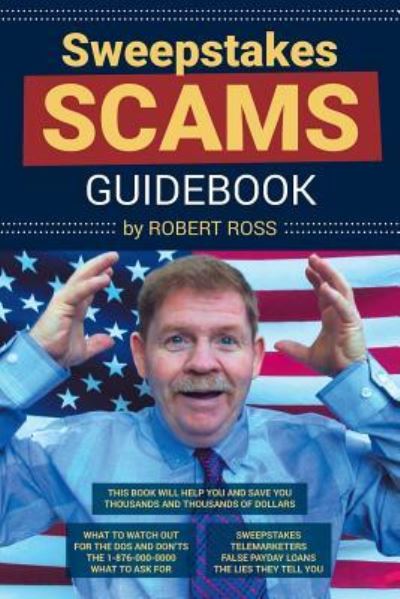 Sweepstakes Scams Guidebook - Robert Ross - Books - Page Publishing, Inc. - 9781641383004 - December 11, 2018