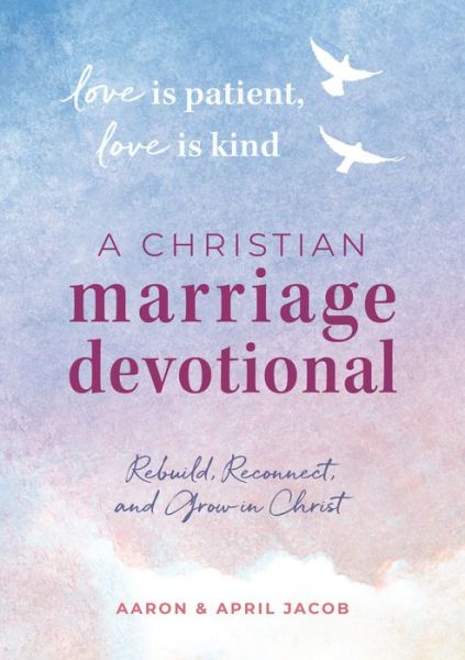 Cover for April Jacob · Love Is Patient, Love Is Kind: A Christian Marriage Devotional (Paperback Book) (2019)