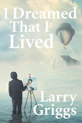 Cover for Larry Griggs · I Dreamed That I Lived (Paperback Book) (2018)