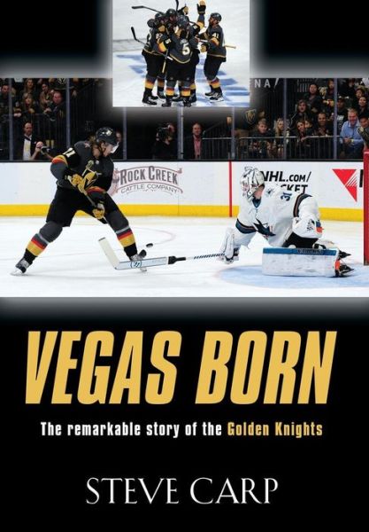 Cover for Steve Carp · Vegas Born: The Remarkable Story of The Golden Knights (Hardcover Book) (2018)