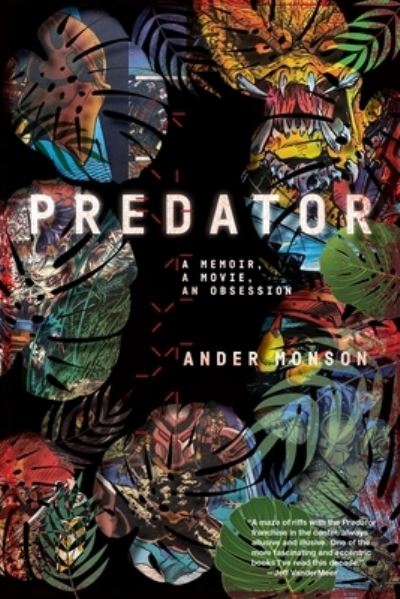 Cover for Ander Monson · Predator: A Memoir, a Movie, an Obsession (Paperback Book) (2022)