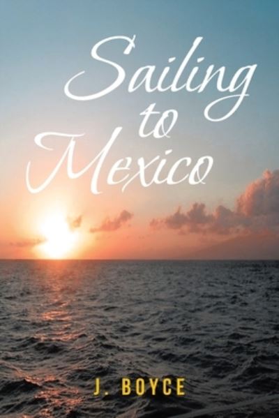 Cover for J Boyce · Sailing to Mexico (Paperback Book) (2021)