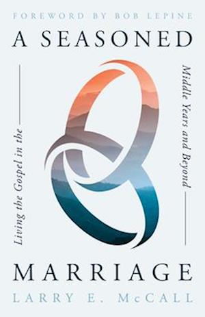 Cover for Larry E McCall · A Seasoned Marriage: Living the Gospel in the Middle Years and Beyond (Paperback Book) (2025)