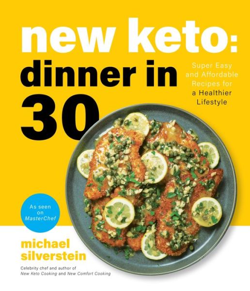 Cover for Michael Silverstein · New Keto: Dinner in 30: Super Easy and Affordable Recipes for a Healthier Lifestyle (Paperback Book) (2022)