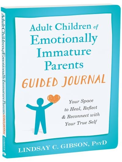 Cover for Lindsay C Gibson · Adult Children of Emotionally Immature Parents Guided Journal: Your Space to Heal, Reflect, and Reconnect with Your True Self (Paperback Bog) (2024)