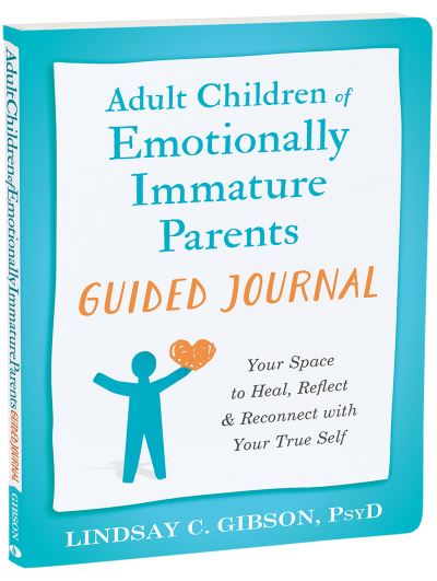 Cover for Lindsay C Gibson · Adult Children of Emotionally Immature Parents Guided Journal: Your Space to Heal, Reflect, and Reconnect with Your True Self (Pocketbok) (2024)