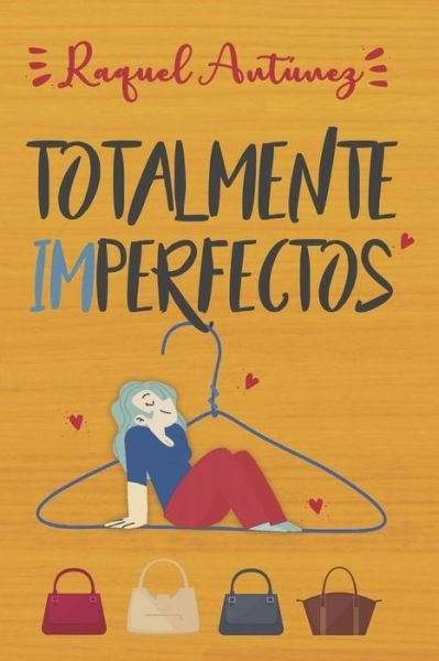 Totalmente imperfectos - Raquel Antunez - Livros - Independently Published - 9781654253004 - 28 de janeiro de 2020
