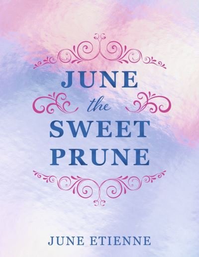 Cover for June Etienne · June the Sweet Prune (Book) (2023)