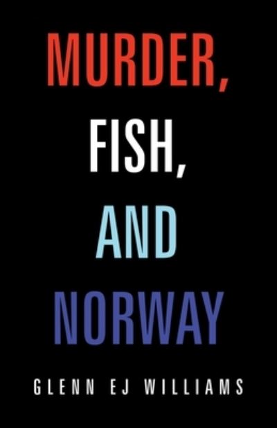 Cover for Glenn Ej Williams · Murder, Fish, and Norway (Book) (2022)