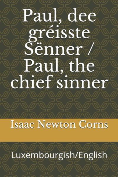 Cover for Isaac Newton Corns · Paul, dee gréisste Sënner / Paul, the chief sinner : Luxembourgish / English (Paperback Book) (2019)