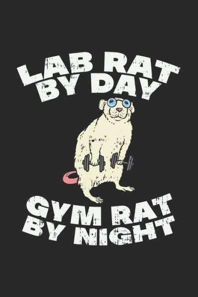 Cover for Funny Notebooks · Lab Rat By Day Gym Rat By Night (Taschenbuch) (2019)