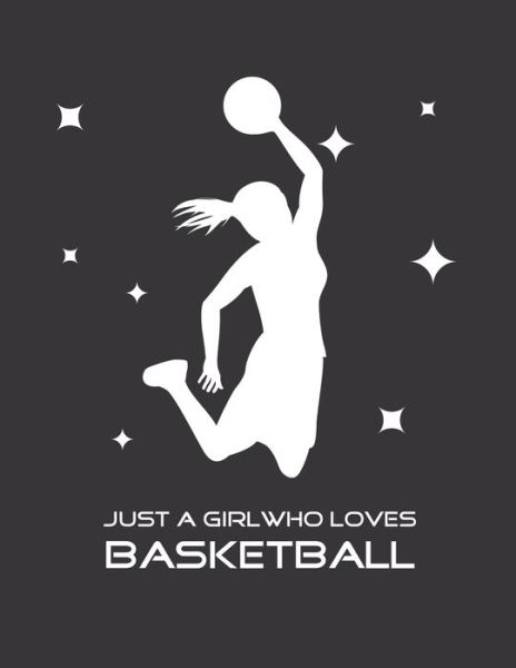 Just A Girl Who Loves Basketball - Emma Smith - Książki - Independently Published - 9781679144004 - 21 grudnia 2019