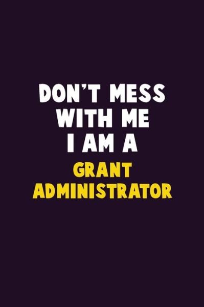 Cover for Emma Loren · Don't Mess With Me, I Am A Grant Administrator (Paperback Bog) (2019)