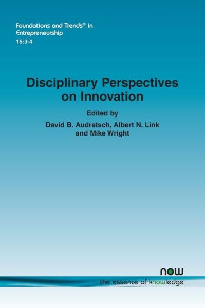 Disciplinary Perspectives on Innovation - Foundations and Trends (R) in Entrepreneurship - David B Audretsch - Books - now publishers Inc - 9781680836004 - December 4, 2019