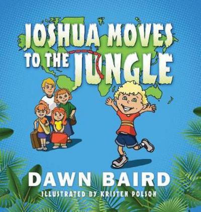 Cover for Dawn Baird · Joshua Moves to the Jungle (Hardcover Book) (2017)