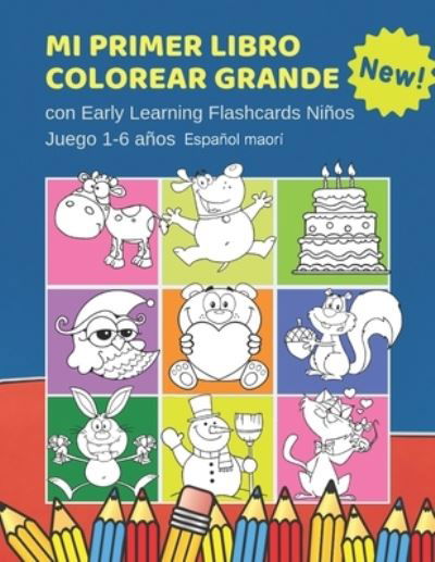 Cover for Cuaderno Colorear Centrar · Mi Primer Libro Colorear Grande con Early Learning Flashcards Ninos Juego 1-6 anos Espanol maori (Pocketbok) (2019)
