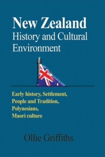 Cover for Ollie Griffiths · New Zealand History and Cultural Environment: Early history, Settlement, People and Tradition, Polynesians, Maori culture (Paperback Book) (2024)