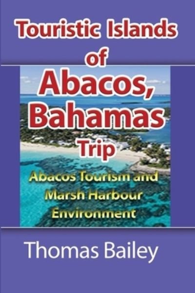 Cover for Thomas Bailey · Abacos Tourism and Marsh Harbour Environment (Pocketbok) (2024)