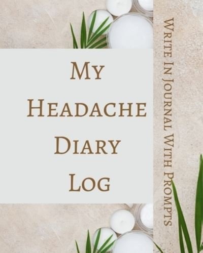 Cover for Toqeph · My Headache Diary Log - Write In Journal With Prompts - Pain Scale, Triggers, Description, Notes - Brown Green White (Taschenbuch) (2020)