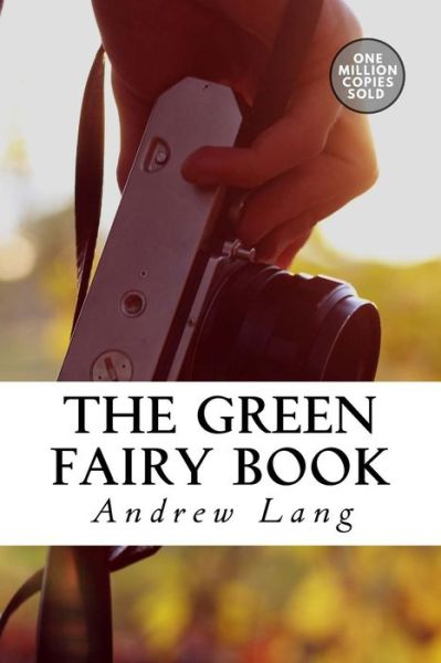 The Green Fairy Book - Andrew Lang - Kirjat - Createspace Independent Publishing Platf - 9781717501004 - keskiviikko 2. toukokuuta 2018