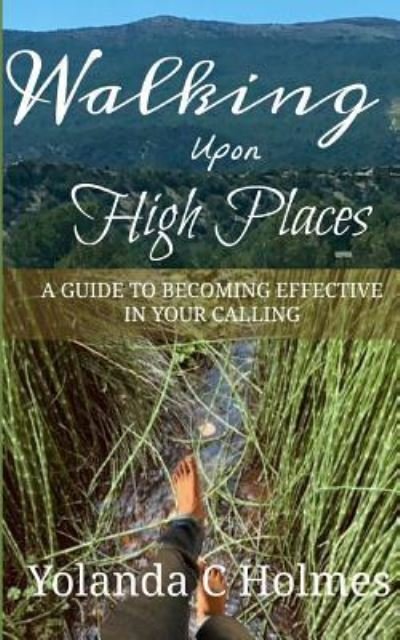 Cover for Yolanda C Holmes · Walking Upon High Places (Paperback Bog) (2018)
