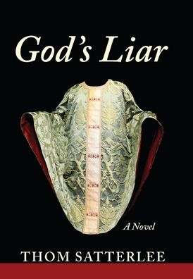 Cover for Thom Satterlee · God's Liar: a Novel (Gebundenes Buch) (2020)