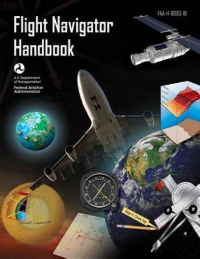 Flight Navigator Handbook - Federal Aviation Administration - Books - Createspace Independent Publishing Platf - 9781726341004 - August 30, 2018