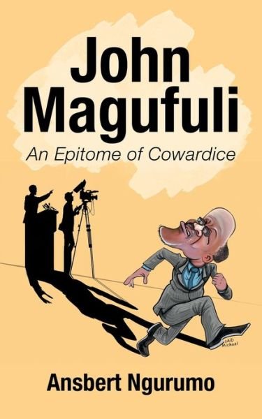 Cover for Ansbert Ngurumo · John Magufuli: An Epitome of Cowardice (Pocketbok) (2019)