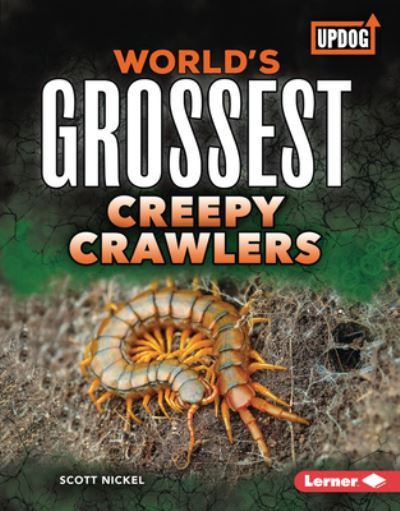 Cover for Scott Nickel · World's Grossest Creepy Crawlers (Book) (2022)