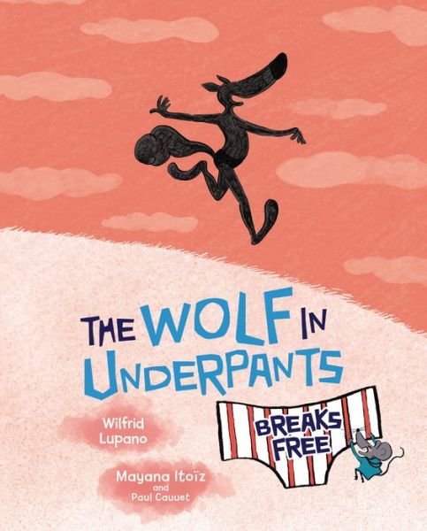 Cover for Wilfrid Lupano · The Wolf in Underpants Breaks Free (Gebundenes Buch) (2022)