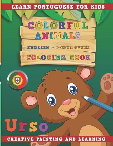 Cover for Nerdmediaen · Colorful Animals English - Portuguese Coloring Book. Learn Portuguese for Kids. Creative Painting and Learning. (Pocketbok) (2018)