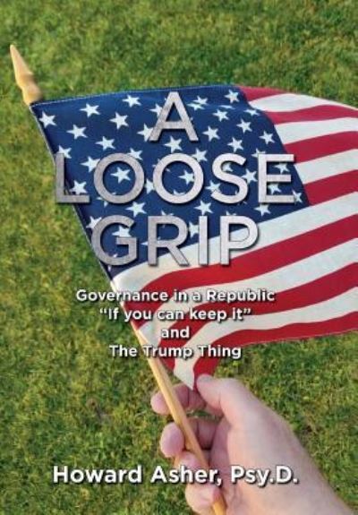 Cover for Howard Asher · A Loose Grip (Hardcover Book) (2019)