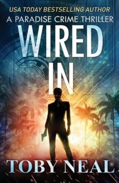 Cover for Toby Neal · Wired In (Paperback Book) (2019)