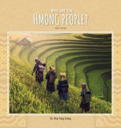 Cover for Kha Yang Xiong · Who are the Hmong People? (Gebundenes Buch) (2019)