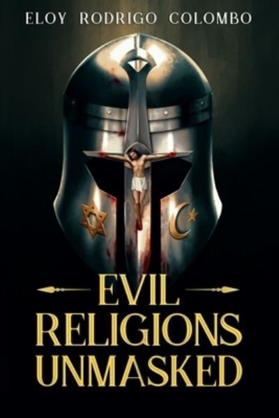 Cover for Eloy Rodrigo Colombo · Evil Religions Unmasked (Paperback Bog) (2020)