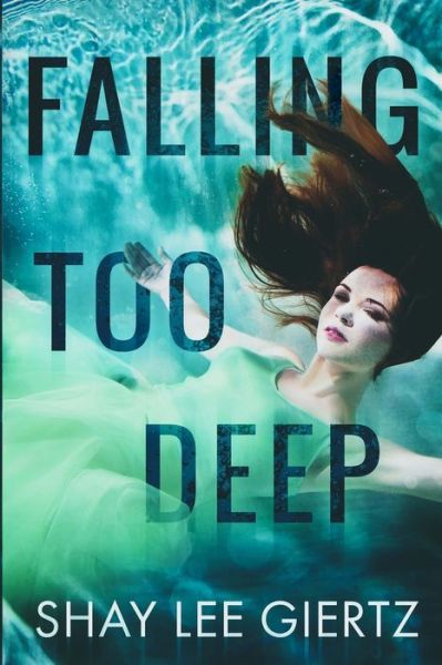 Cover for Shay Lee Giertz · Falling Too Deep (Paperback Book) (2020)