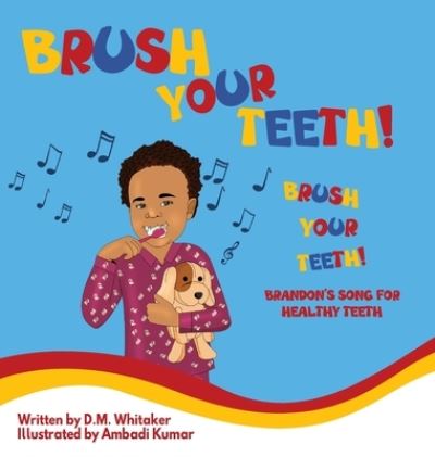 Cover for D M Whitaker · Brush Your Teeth, Brush Your Teeth (Hardcover Book) (2020)