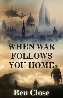 Cover for Ben Close · When War Follows You Home (Paperback Book) (2023)