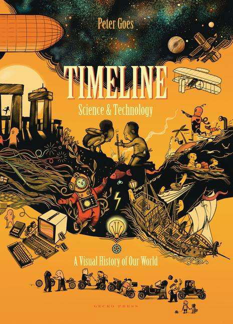 Timeline Science and Technology: A Visual History of Our World - Peter Goes - Livros - Gecko Press - 9781776573004 - 1 de outubro de 2020