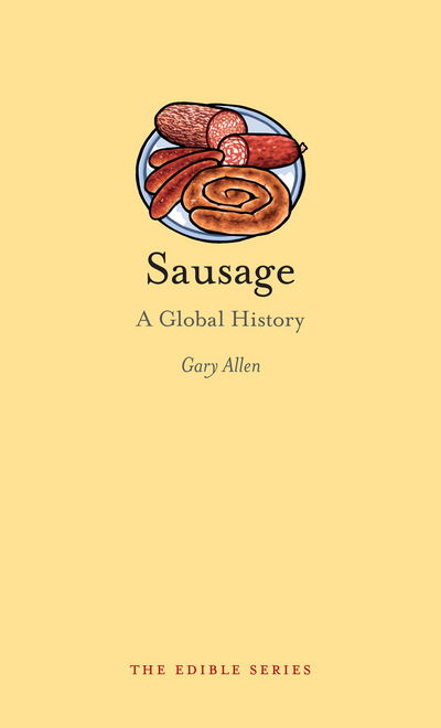 Cover for Gary Allen · Sausage: A Global History - Edible (Hardcover Book) (2015)