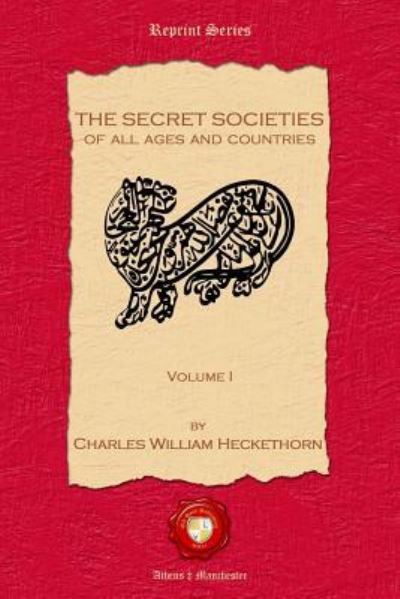 The Secret Societies of all Ages and Countries. Volume I - Charles William Hecketh - Books - Old Book Publishing Ltd - 9781781072004 - September 21, 2018