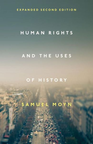 Cover for Samuel Moyn · Human Rights and the Uses of History: Expanded Second Edition (Paperback Book) (2017)