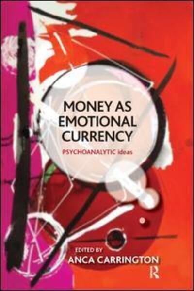 Cover for Anca Carrington · Money as Emotional Currency - The Psychoanalytic Ideas Series (Paperback Book) (2014)